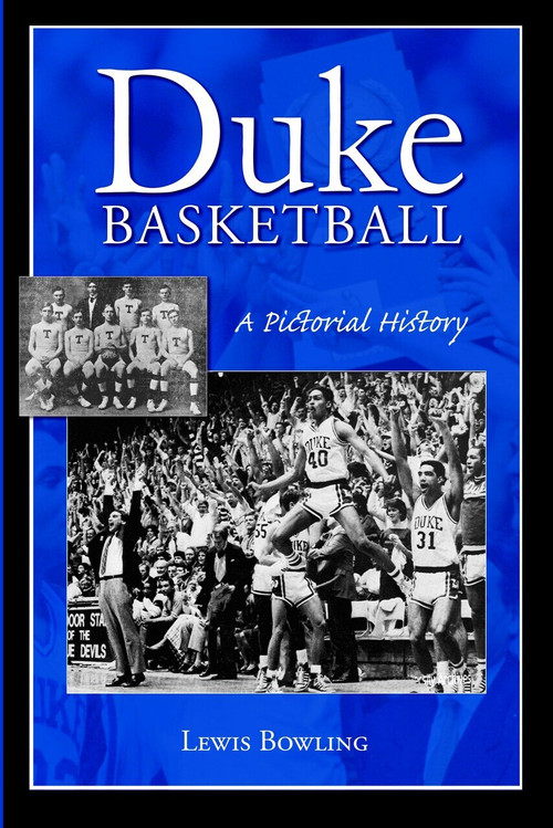 Duke Basketball: (A Pictorial History) by Lewis Bowling, 9781596294677