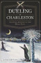 Dueling in Charleston: (Violence Refined in the Holy City) by J. Grahame Long, 9781609495039