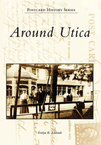 Around Utica by Evelyn R. Edwards, 9780738549385