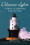 Delaware Lights: (A History of Lighthouses in the First State) by Bob Trapani Jr., 9781596290211