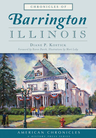Chronicles of Barrington, Illinois by Diane Kostick, 9781467119177