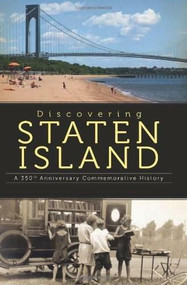 Discovering Staten Island: (A 350th Anniversary Commemorative History) by Staten Island 350th Aniversary Committee, Kenneth M. Gold, Lori R. Weintrob, 9781609491703