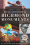 Discovering Richmond Monuments: (A History of River City Landmarks Beyond the Avenue) by Robert C. Layton, Phil Riggan, Paul DiPasquale, 9781609499488