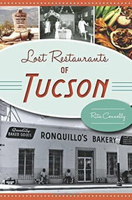 Lost Restaurants of Tucson by Rita Connelly, 9781467118859
