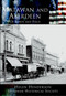 Matawan and Aberdeen: (Of Town and Field) by Helen Henderson, Matawan Historical Society, 9780738524030