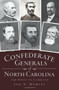 Confederate Generals of North Carolina: (Tar Heels in Command) by Joe A. Mobley, 9781609490485