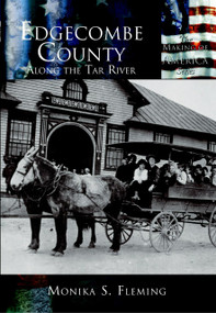 Edgecombe County: (Along the Tar River) by Monika S. Fleming, 9780738524122