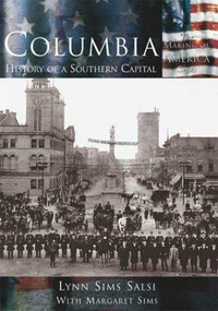 Columbia: History of  a Southern Capital by Lynn Sims Salsi, Margaret Sims, 9780738524115