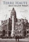 Terre Haute: (Queen City of the Wabash) by Mike McCormick, 9780738524061
