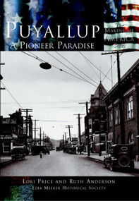 Puyallup (A Pioneer Paradise) by Lori Price, Ruth Anderson, Ezra Meeker Historical Society, 9780738523743