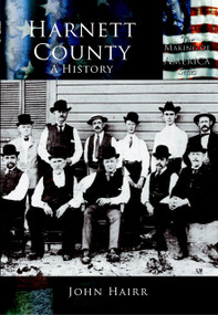 Harnett County: (A History) by John Hairr, 9780738523798
