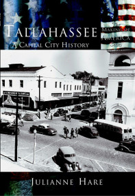 Tallahassee: (A Capital City History) by Julianne Hare, 9780738523712