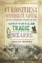 Curiosities of the Confederate Capital: (Untold Richmond Stories of the Spectacular, Tragic and Bizarre) by Brian Burns, 9781609499549