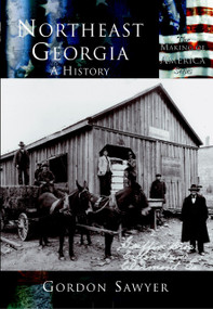 Northeast Georgia: (A History) by Gordon Sawyer, 9780738523705