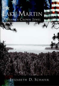 Lake Martin: (Alabama's Crown Jewel) by Elizabeth D. Schafer, 9780738523903