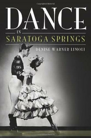 Dance in Saratoga Springs by Denise Limoli, 9781609491673