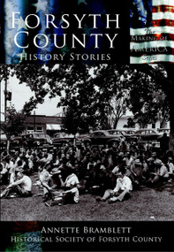 Forsyth County: (History Stories) by Annette Bramblette, Historical Society of Forsyth County, 9780738523866