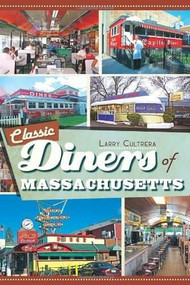 Classic Diners of Massachusetts by Larry Cultrera, 9781609493233
