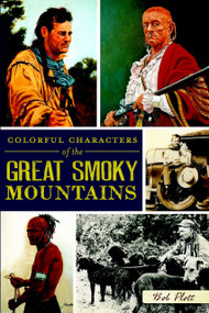 Colorful Characters of the Great Smoky Mountains by Bob Plott, 9781609491727