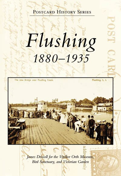Flushing (1880-1935) by James Driscoll, Voelker Orth Museum, Bird Sanctuary, and Victorian Garden, 9780738538426