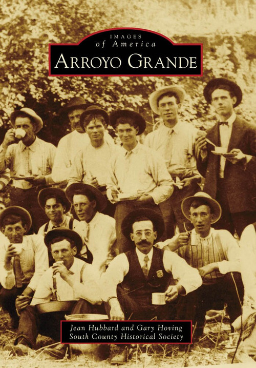 Arroyo Grande by Jean Hubbard, Gary Hoving, South County Historical Society, 9780738569444