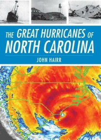 The Great Hurricanes of North Carolina by John Hairr, 9781596293915