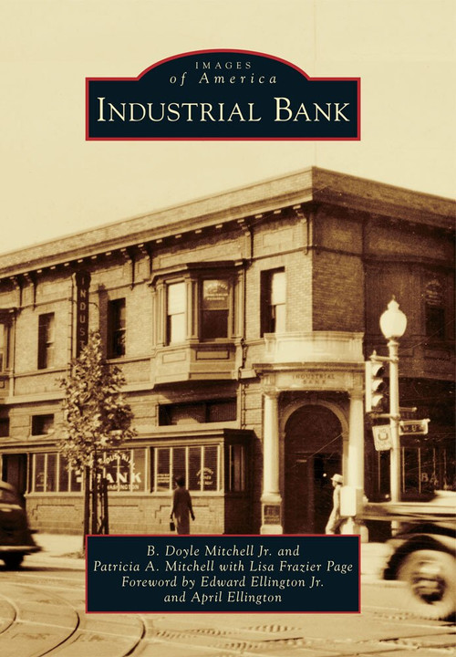 Industrial Bank by B. Doyle Mitchell Jr., Patricia A. Mitchell, Lisa Frazier Page, Edward Ellington Jr, April Ellington, 9780738592893