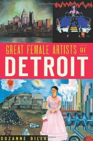 Great Female Artists of Detroit by Suzanne Bilek, 9781609496715
