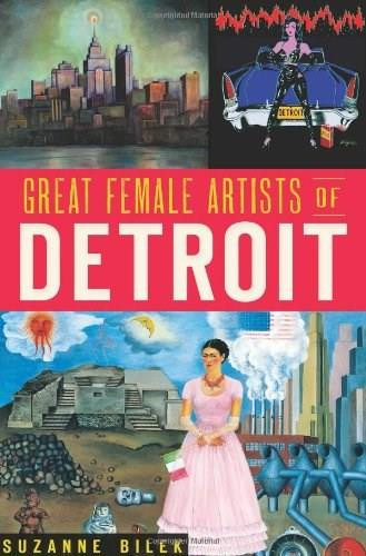 Great Female Artists of Detroit by Suzanne Bilek, 9781609496715
