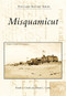 Misquamicut by Donald L. Gentile, Bernard L. Gordon, 9780738565682