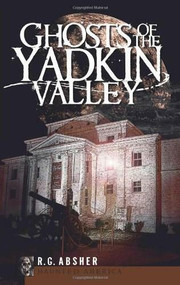 Ghosts of the Yadkin Valley by RG Absher, 9781596297111