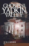 Ghosts of the Yadkin Valley by RG Absher, 9781596297111