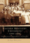 Eastern Kentucky University: (1906-1956) by Jacqueline Couture, Chuck Hill, 9780738543123