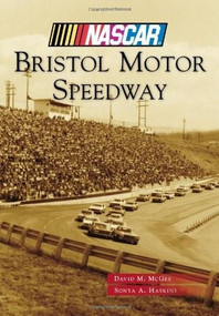 Bristol Motor Speedway (NASCAR Library Collection) by David M. McGee, Sonya A. Haskins, 9781467110495