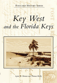 Key West and the Florida Keys by Lynn M. Homan, Thomas Reilly, 9780738542966