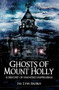 Ghosts of Mount Holly: (A History of Haunted Happenings) by Jan Lynn Bastien, 9781596293724