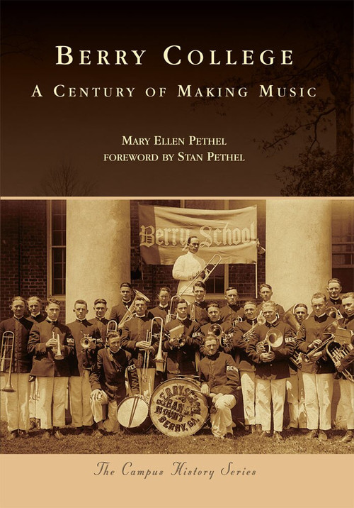 Berry College: (A Century of Making Music) by Mary Ellen Pethel, Stan Pethel, 9780738585635