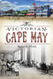 Victorian Cape May by Robert E. Heinly, 9781626198951