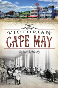 Victorian Cape May by Robert E. Heinly, 9781626198951