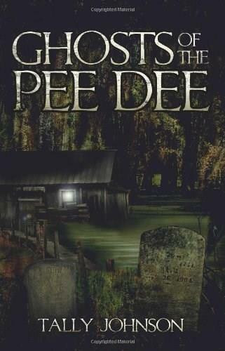 Ghosts of the Pee Dee by Tally Johnson, 9781596296268