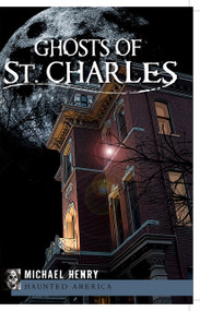Ghosts of St. Charles by Michael Henry, 9781609490195