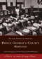 Prince George's County, Maryland by Carolyn Corpening Rowe, Jane Taylor Thomas, Beverly Babin Woods, 9780738515625
