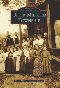 Upper Milford Township by Upper Milford Historical Society, 9780738592589