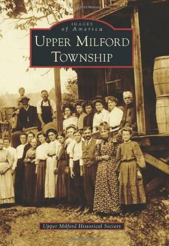 Upper Milford Township by Upper Milford Historical Society, 9780738592589