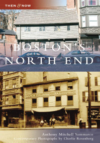 Boston's North End - 9780738555034 by Anthony Mitchell Sammarco, Charlie Rosenberg, 9780738555034
