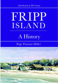 Fripp Island: (A History) by Page Putnam Miller, Pat Conroy, 9781596291690
