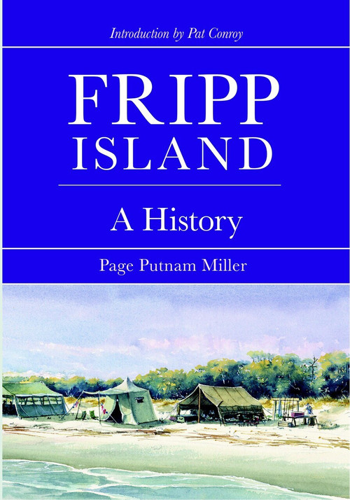 Fripp Island: (A History) by Page Putnam Miller, Pat Conroy, 9781596291690