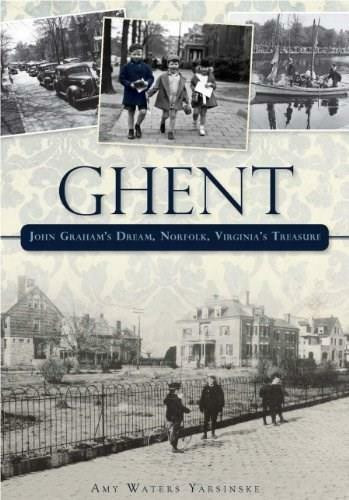 Ghent: (John Graham's Dream, Norfolk, Virginia's Treasure) by Amy Waters Yarsinske, 9781596291874