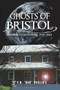Ghosts of Bristol: (Haunting Tales from the Twin Cities) by V.N. "Bud" Phillips, 9781609490829