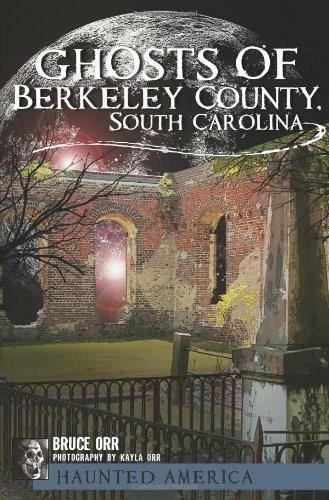 Ghosts of Berkeley County, South Carolina by Bruce Orr, 9781609494179